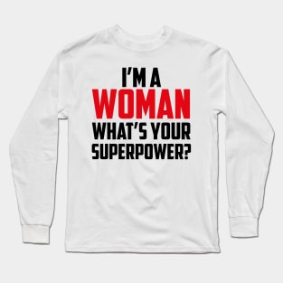 I'm a Woman What's Your Superpower Black Long Sleeve T-Shirt